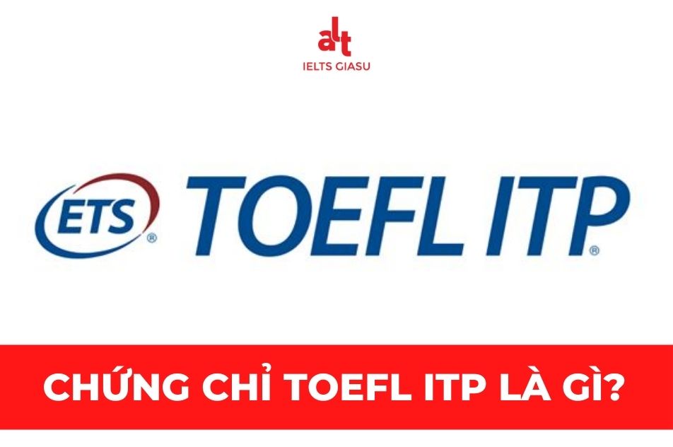 Chứng chỉ TOEFL ITP là gì? | Lệ phí thi và giá trị của bằng TOEFL